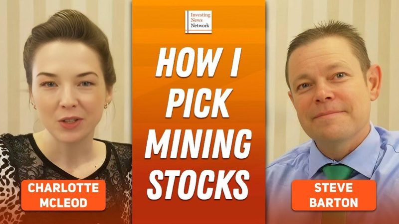 Steve Barton: Mining Stocks — How I Pick Winners, When to Buy and Sell